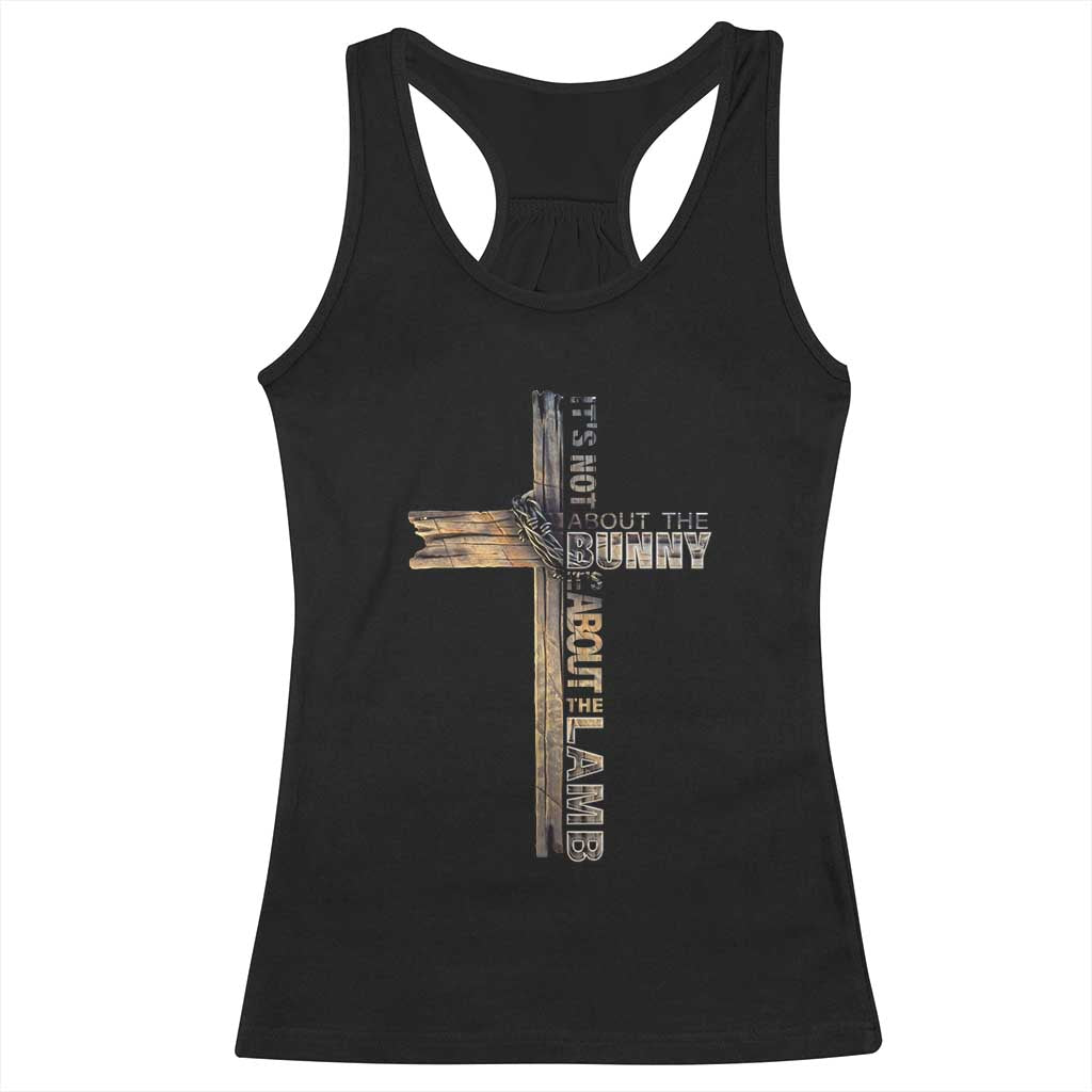 Easter Christian Racerback Tank Top Vintage Cross Farmhouse Religious Not About Bunny About the Lamb TS10 Black Print Your Wear