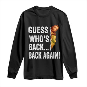Funny Jesus Meme Quote Long Sleeve Shirt Easter Guess Whos Back Funny Religious TS10 Black Print Your Wear