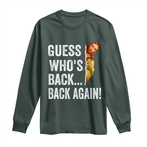 Funny Jesus Meme Quote Long Sleeve Shirt Easter Guess Whos Back Funny Religious TS10 Dark Forest Green Print Your Wear