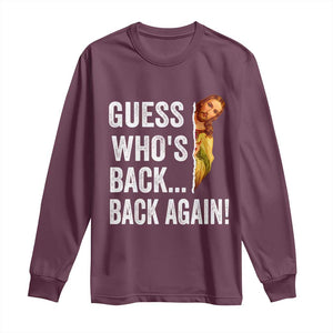 Funny Jesus Meme Quote Long Sleeve Shirt Easter Guess Whos Back Funny Religious TS10 Maroon Print Your Wear