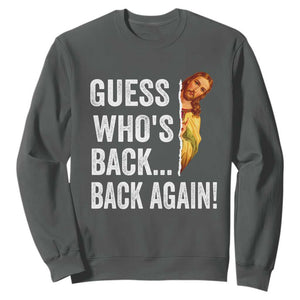 Funny Jesus Meme Quote Sweatshirt Easter Guess Whos Back Funny Religious TS10 Dark Heather Print Your Wear