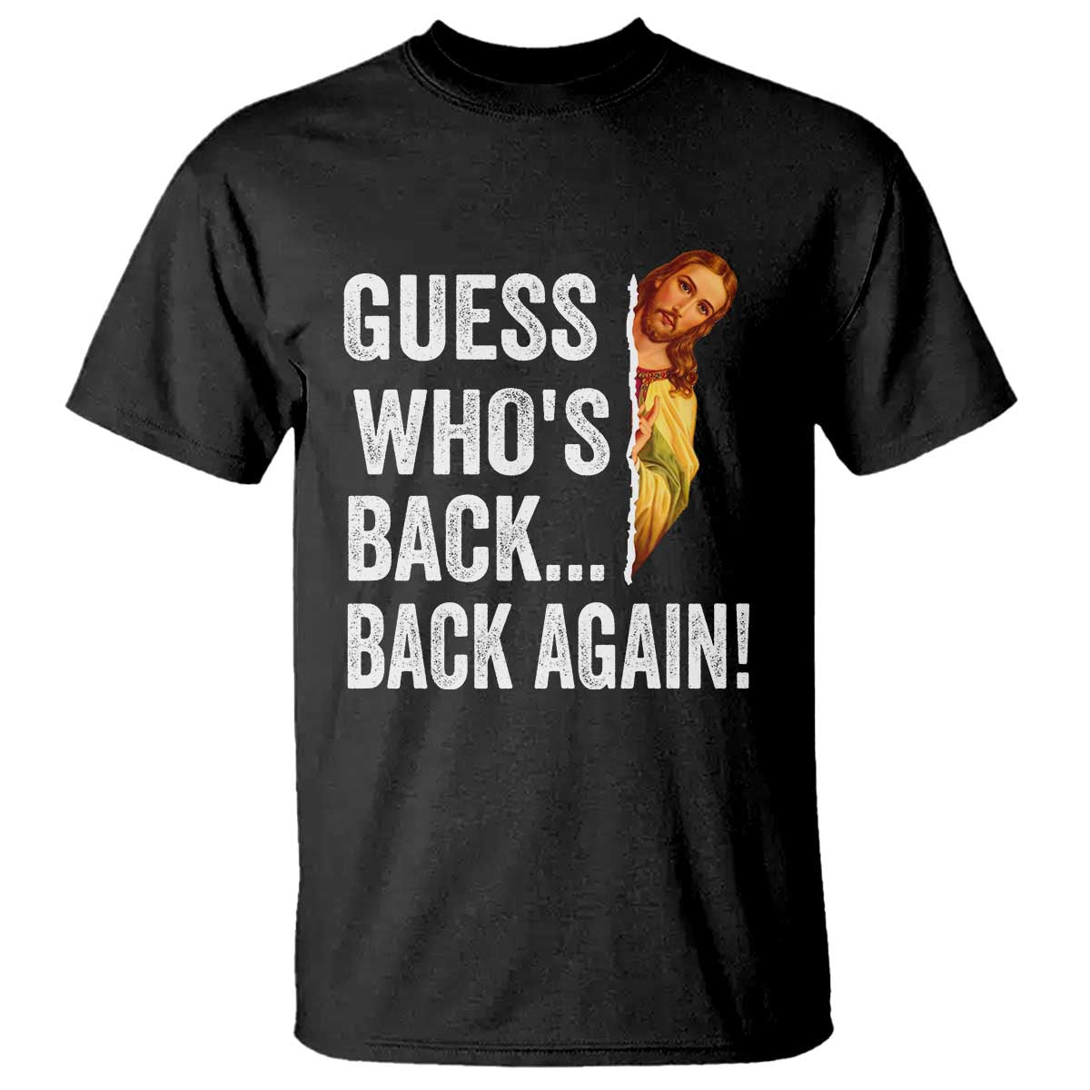 Funny Jesus Meme Quote T Shirt Easter Guess Whos Back Funny Religious TS10 Black Print Your Wear