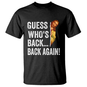 Funny Jesus Meme Quote T Shirt Easter Guess Whos Back Funny Religious TS10 Black Print Your Wear