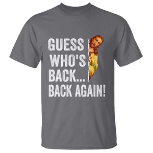 Funny Jesus Meme Quote T Shirt Easter Guess Whos Back Funny Religious TS10 Charcoal Print Your Wear