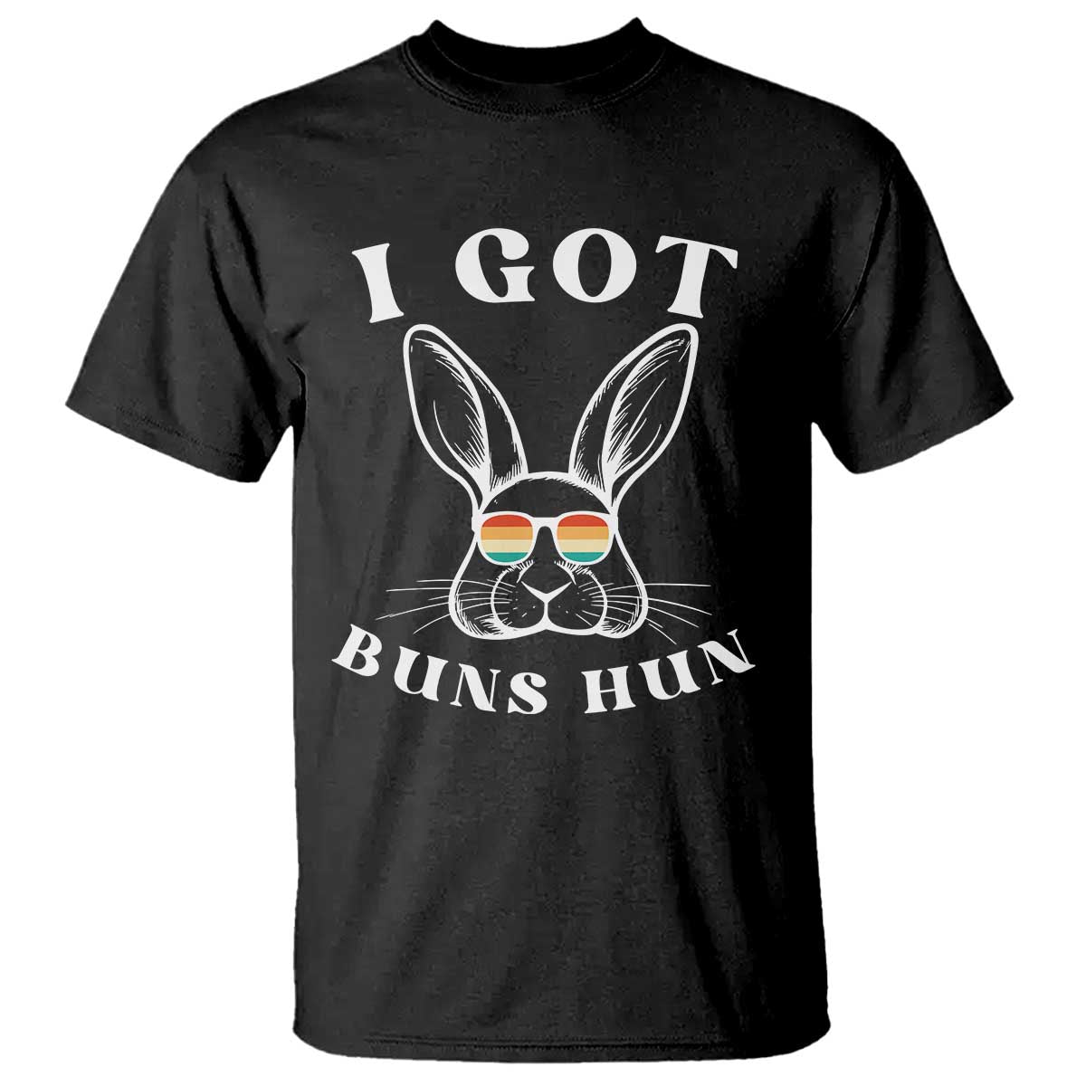 Rabbit Easter Bunny Sunglasses T Shirt Retro Vintage I Got Buns Hun Funny Jokes TS10 Black Print Your Wear