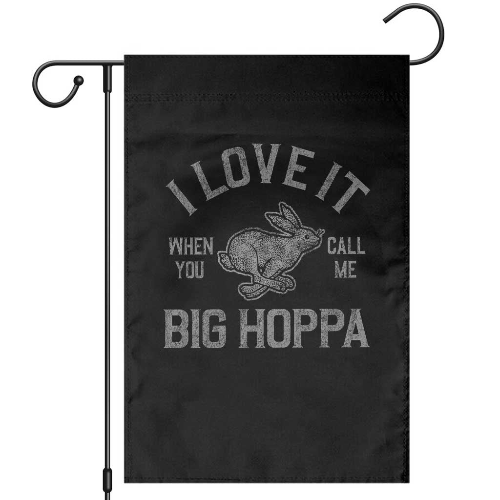 I Love It When You Call Me Big Hoppa Garden Flag Funny Easter Day Bunny TS10 Black Print Your Wear