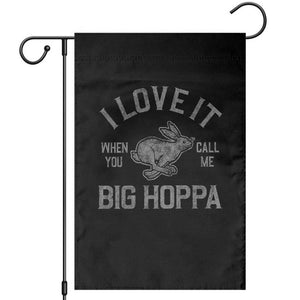 I Love It When You Call Me Big Hoppa Garden Flag Funny Easter Day Bunny TS10 Black Print Your Wear