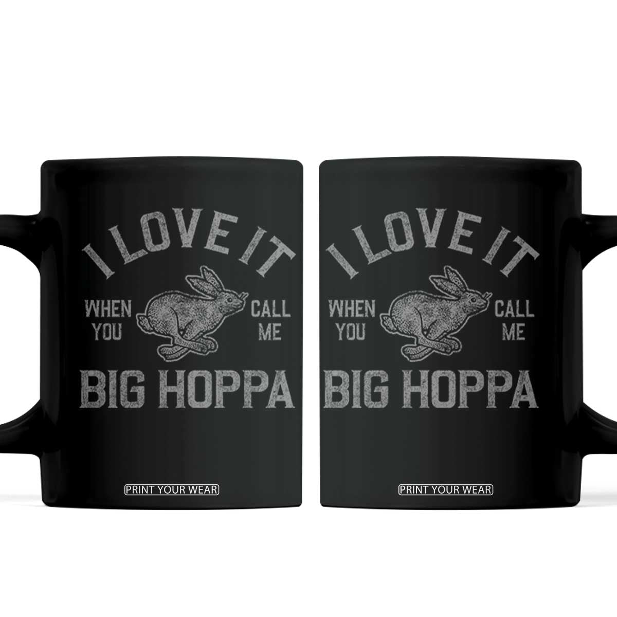 I Love It When You Call Me Big Hoppa Coffee Mug Funny Easter Day Bunny TS10 Black Print Your Wear