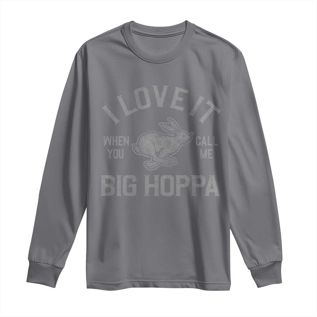 I Love It When You Call Me Big Hoppa Long Sleeve Shirt Funny Easter Day Bunny TS10 Charcoal Print Your Wear
