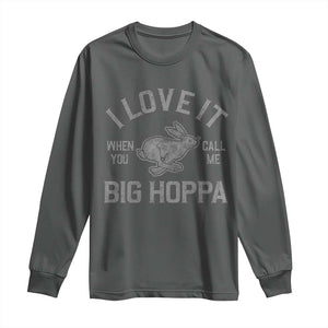 I Love It When You Call Me Big Hoppa Long Sleeve Shirt Funny Easter Day Bunny TS10 Dark Heather Print Your Wear