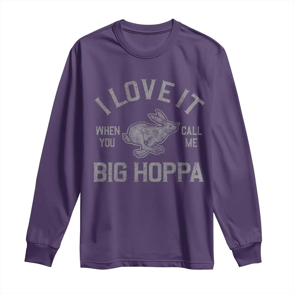 I Love It When You Call Me Big Hoppa Long Sleeve Shirt Funny Easter Day Bunny TS10 Purple Print Your Wear