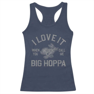I Love It When You Call Me Big Hoppa Racerback Tank Top Funny Easter Day Bunny TS10 Navy Print Your Wear