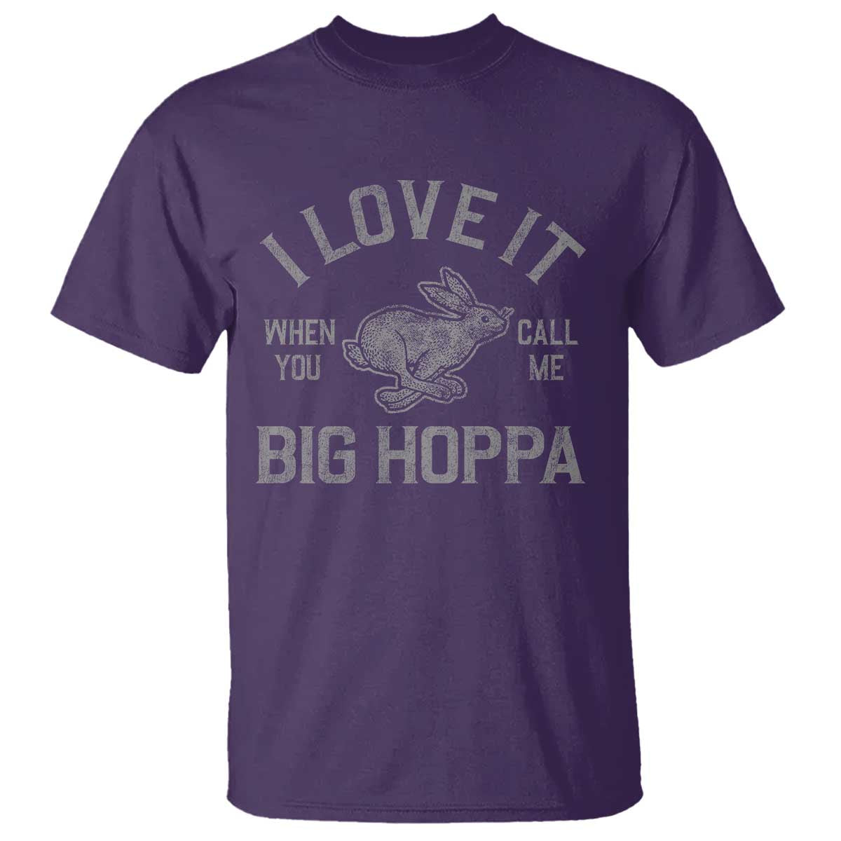 I Love It When You Call Me Big Hoppa T Shirt Funny Easter Day Bunny TS10 Purple Print Your Wear