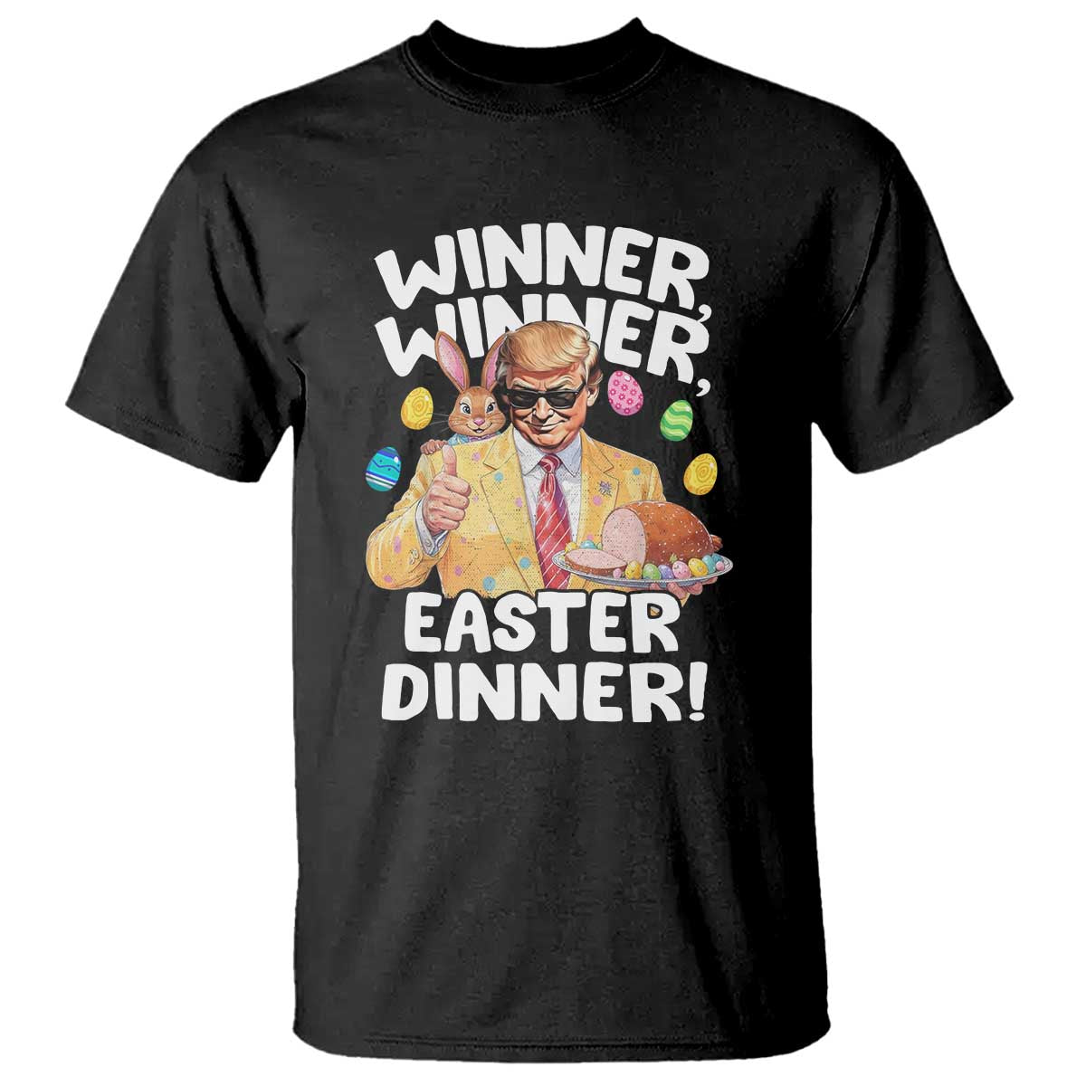 Easter Trump T Shirt Winner Winner Easter Dinner TS10 Black Print Your Wear