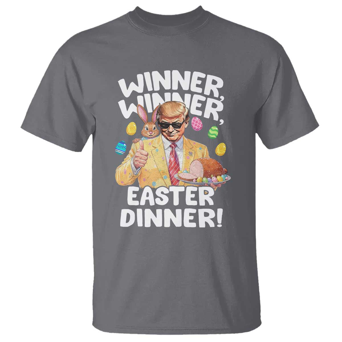 Easter Trump T Shirt Winner Winner Easter Dinner TS10 Charcoal Print Your Wear