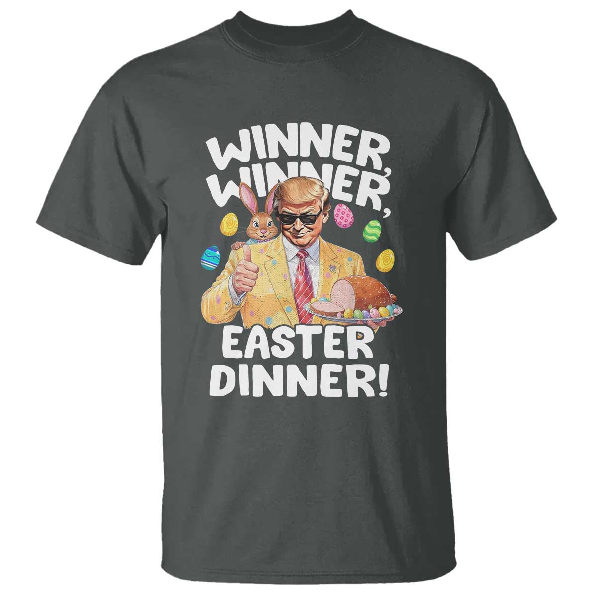 Easter Trump T Shirt Winner Winner Easter Dinner TS10 Dark Heather Print Your Wear