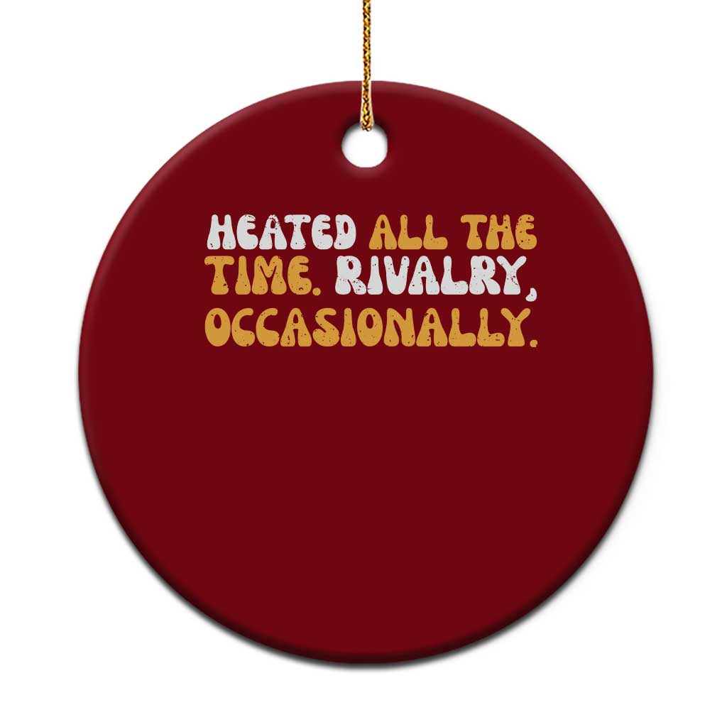 Heated All The time Rivalry Occasionally Ceramic Ornament TS10 1pc Red Print Your Wear
