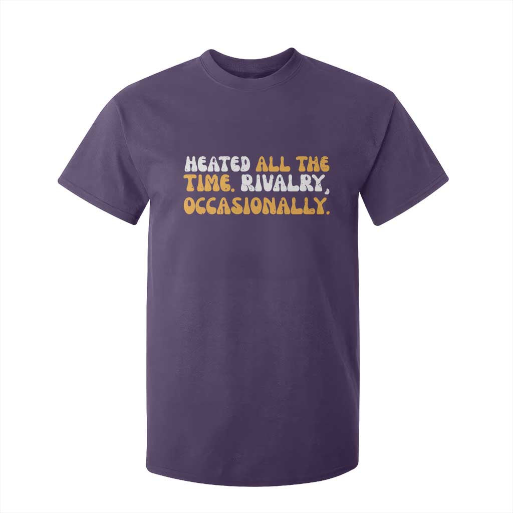 Heated All The time Rivalry Occasionally T Shirt For Kid TS10 Purple Print Your Wear