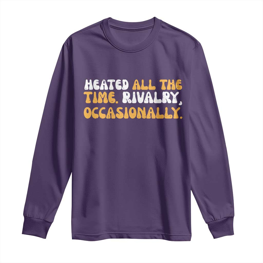 Heated All The time Rivalry Occasionally Long Sleeve Shirt TS10 Purple Print Your Wear