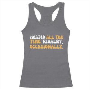 Heated All The time Rivalry Occasionally Racerback Tank Top TS10 Charcoal Print Your Wear