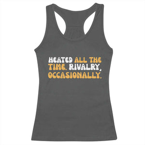 Heated All The time Rivalry Occasionally Racerback Tank Top TS10 Dark Heather Print Your Wear