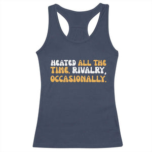 Heated All The time Rivalry Occasionally Racerback Tank Top TS10 Navy Print Your Wear