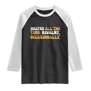Heated All The time Rivalry Occasionally Raglan Shirt TS10 Black White Print Your Wear