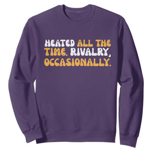 Heated All The time Rivalry Occasionally Sweatshirt TS10 Purple Print Your Wear