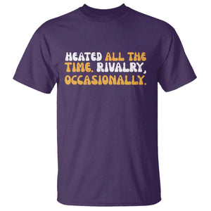 Heated All The time Rivalry Occasionally T Shirt TS10 Purple Print Your Wear