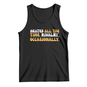 Heated All The time Rivalry Occasionally Tank Top TS10 Black Print Your Wear