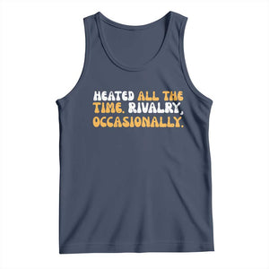 Heated All The time Rivalry Occasionally Tank Top TS10 Navy Print Your Wear