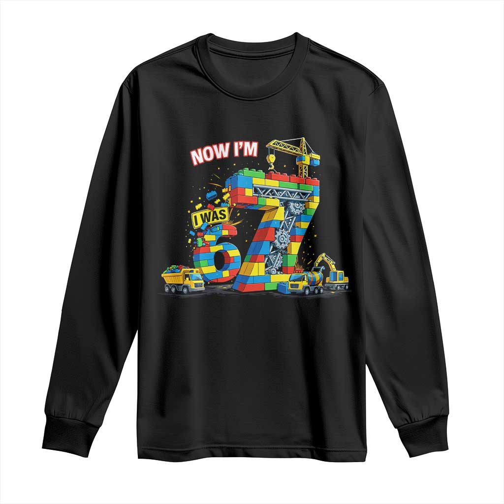 Funny 7th Birthday Building Bricks Long Sleeve Shirt I Was 6 Now Im 7 Kids 67 Birthday Building Six Seven Boy TS10 Black Print Your Wear