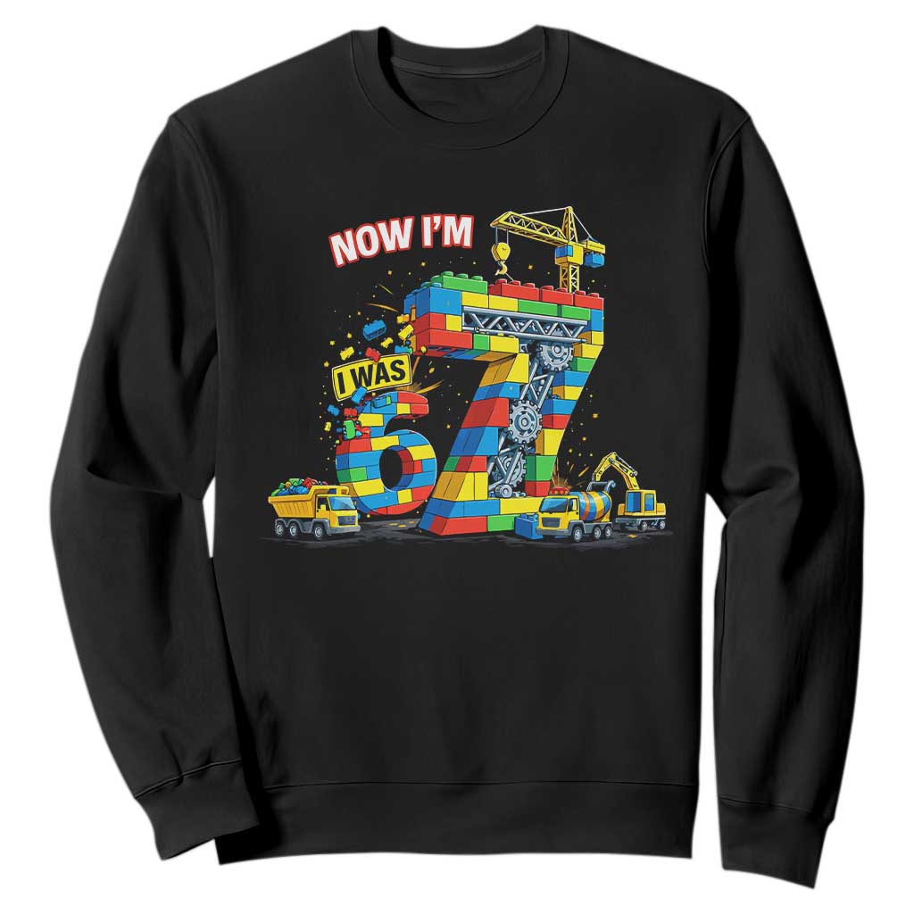 Funny 7th Birthday Building Bricks Sweatshirt I Was 6 Now Im 7 Kids 67 Birthday Building Six Seven Boy TS10 Black Print Your Wear