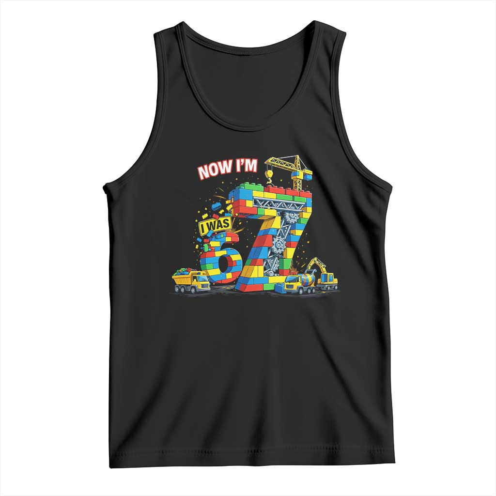 Funny 7th Birthday Building Bricks Tank Top I Was 6 Now Im 7 Kids 67 Birthday Building Six Seven Boy TS10 Black Print Your Wear
