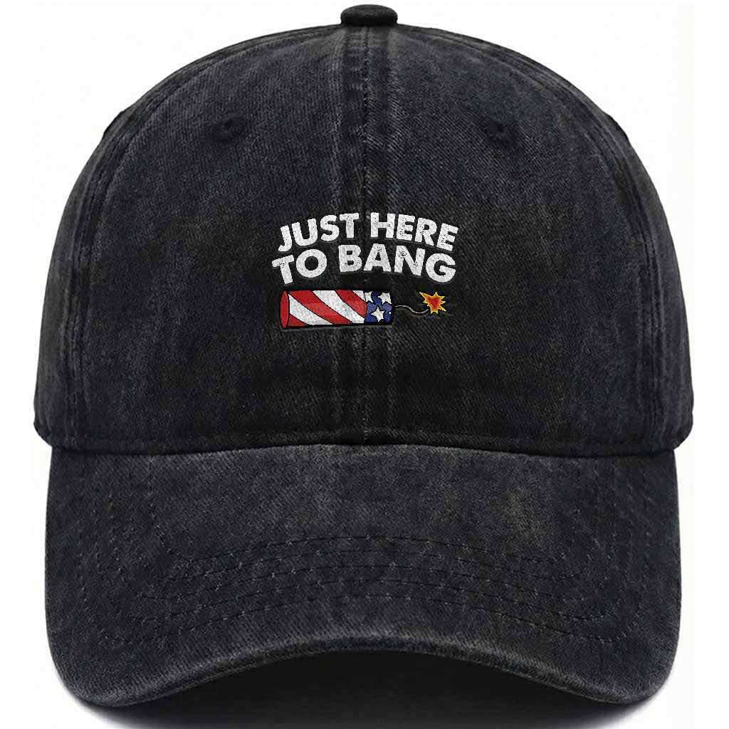 Funny 4th July Just Here To Bang Washed Cotton Baseball Cap USA Fireworks American Flag TS10 Washed Cap Universal Fit Black Print Your Wear