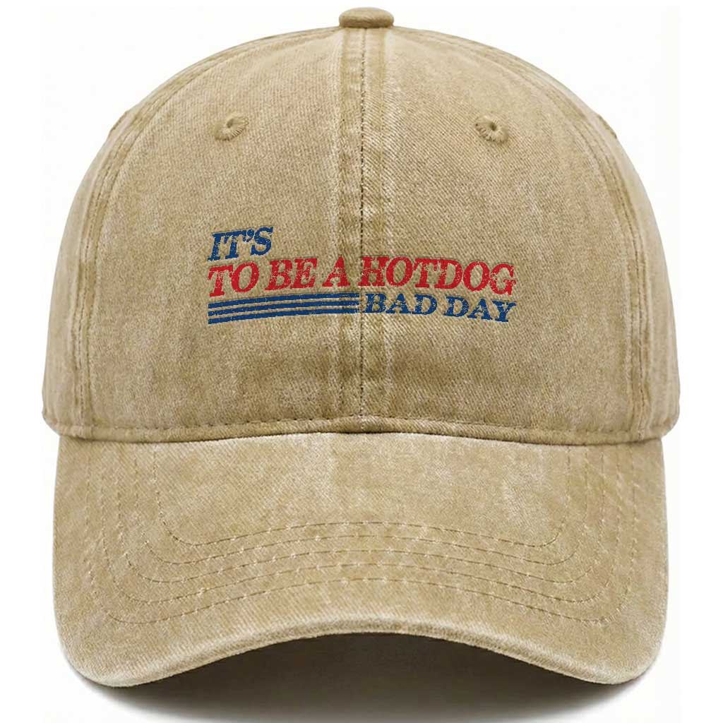 It's A Bad Day To Be A HotDog Washed Cotton Baseball Cap Funny 4th Of July Patriotic Summer BBQ TS10 Washed Cap Universal Fit Khaki Print Your Wear