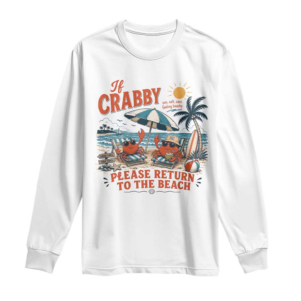 If Crabby Return To Beach Long Sleeve Shirt Vintage Summer Ocean Graphic Summer Vacation TS10 White Print Your Wear