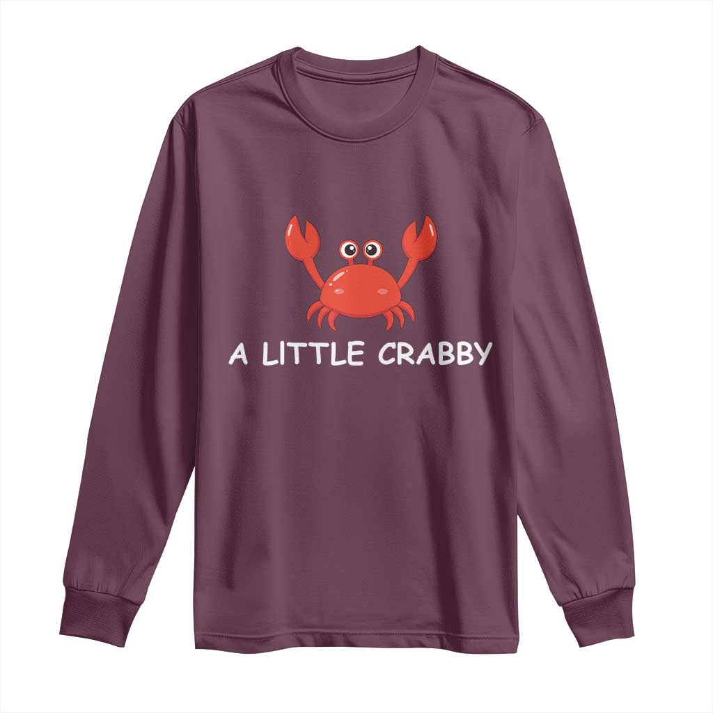 A Little Crabby Long Sleeve Shirt Minimalist Beach Meme Summer Aesthetic TS10 Maroon Print Your Wear