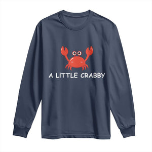 A Little Crabby Long Sleeve Shirt Minimalist Beach Meme Summer Aesthetic TS10 Navy Print Your Wear
