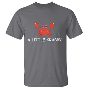A Little Crabby T Shirt Minimalist Beach Meme Summer Aesthetic TS10 Charcoal Print Your Wear