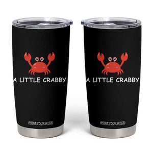 A Little Crabby Tumbler Cup Minimalist Beach Meme Summer Aesthetic TS10 Black Print Your Wear