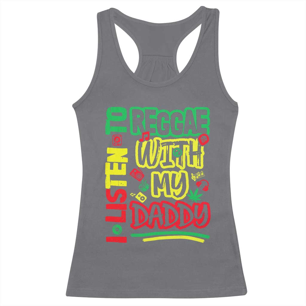 Rasta Baby Racerback Tank Top I Listen to Reggae with My Daddy TS10 Charcoal Print Your Wear