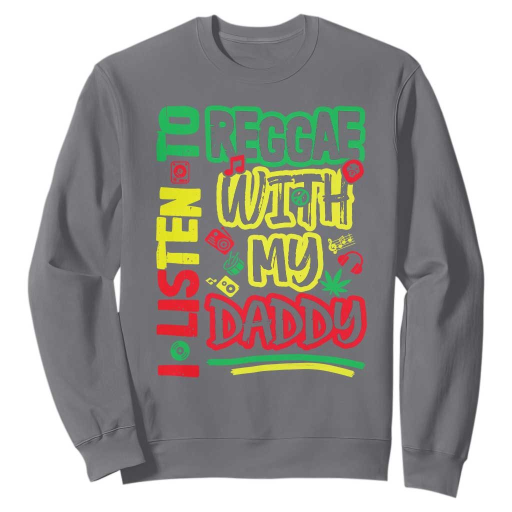 Rasta Baby Sweatshirt I Listen to Reggae with My Daddy TS10 Charcoal Print Your Wear