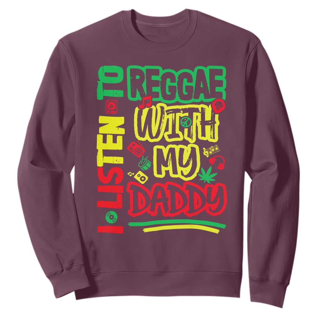 Rasta Baby Sweatshirt I Listen to Reggae with My Daddy TS10 Maroon Print Your Wear