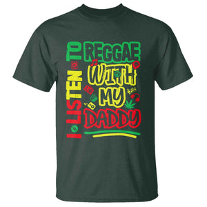 Rasta Baby T Shirt I Listen to Reggae with My Daddy TS10 Dark Forest Green Print Your Wear