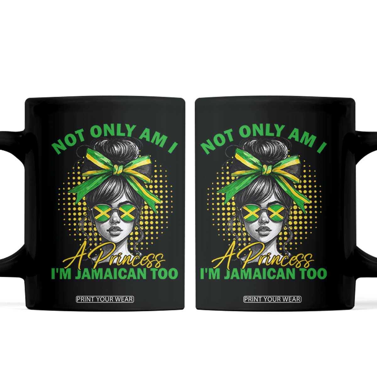 Jamaican Girl Coffee Mug Messy Bun Not Only Am I A Princess Im Jamaican Too TS10 Black Print Your Wear