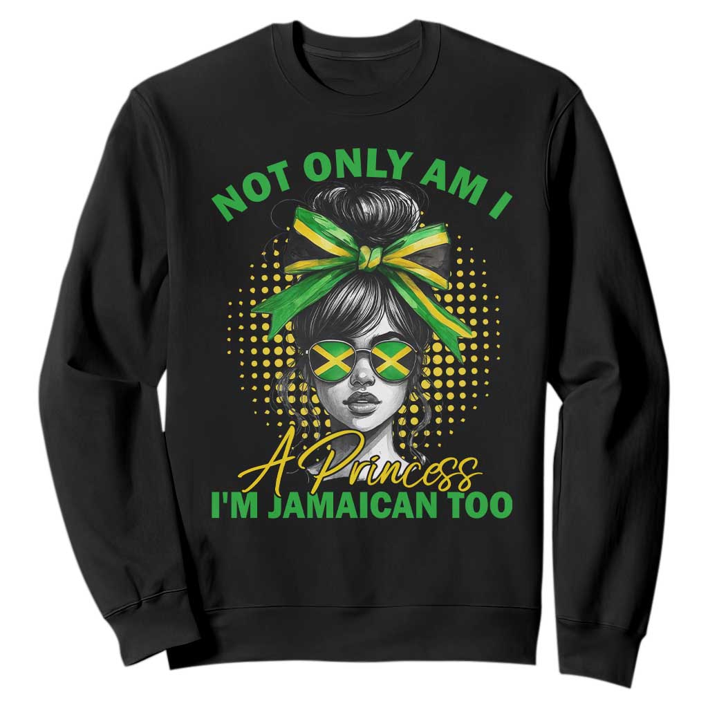 Jamaican Girl Sweatshirt Messy Bun Not Only Am I A Princess Im Jamaican Too TS10 Black Print Your Wear