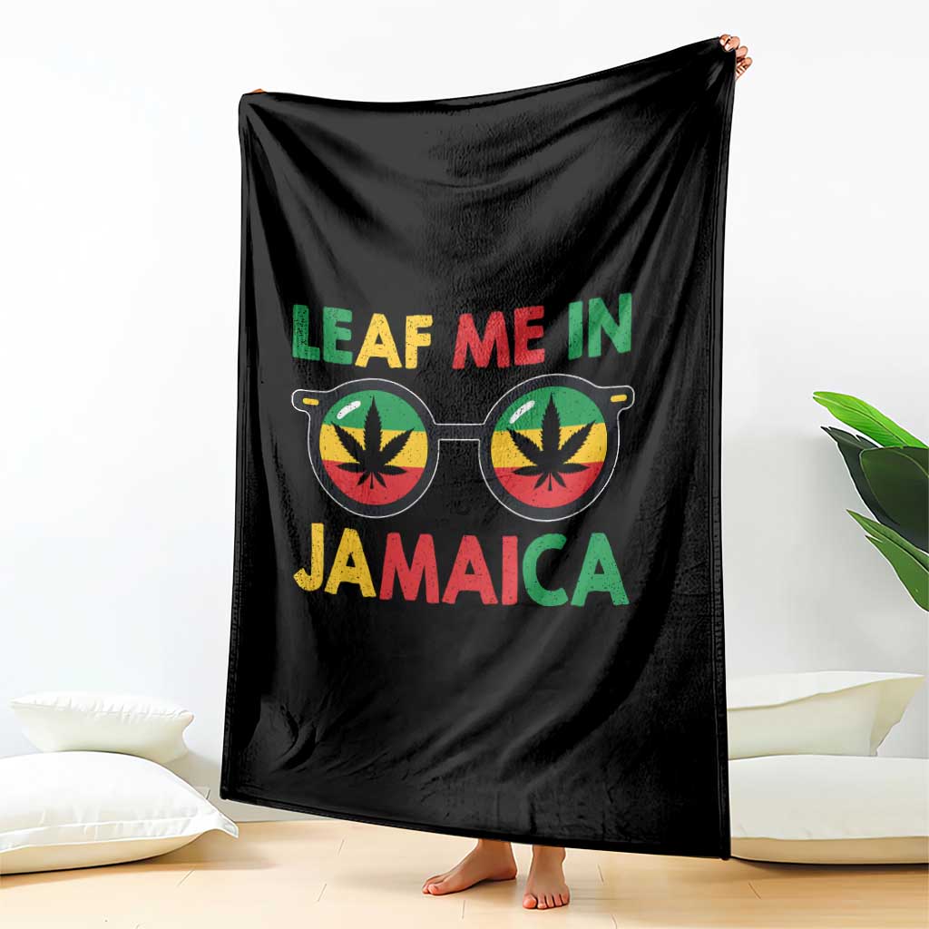 Leaf Me In Jamaica Throw Blanket Funny Weed Stoner Marijuana Jamaican Rasta Reggae TS10 Print Your Wear