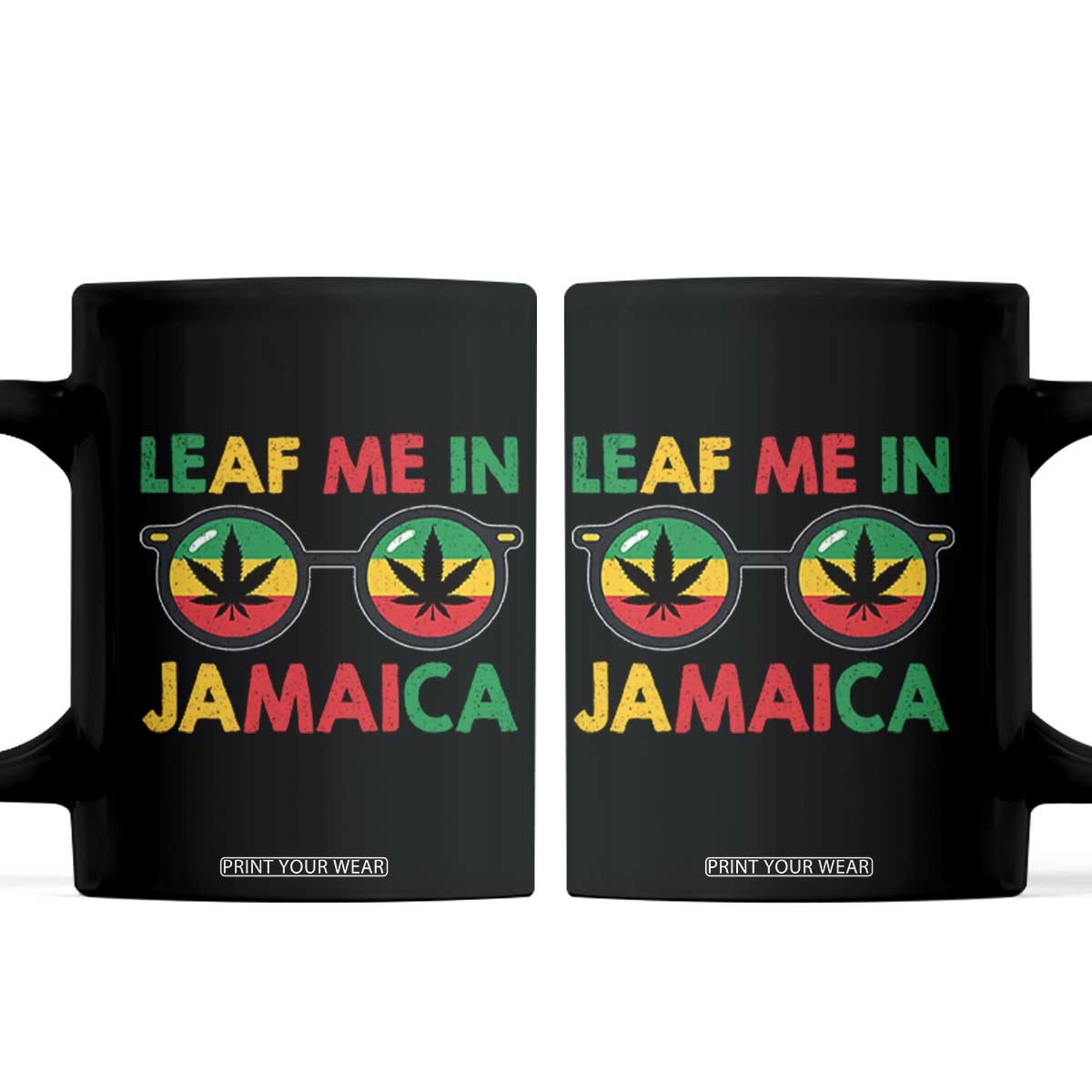 Leaf Me In Jamaica Coffee Mug Funny Weed Stoner Marijuana Jamaican Rasta Reggae TS10 Black Print Your Wear