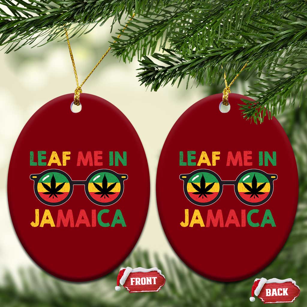 Leaf Me In Jamaica Ceramic Ornament Funny Weed Stoner Marijuana Jamaican Rasta Reggae TS10 Print Your Wear